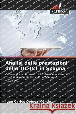 Analisi delle prestazioni delle TIC-ICT in Spagna Juan Carlos Gomez Mendez   9786205843482 Edizioni Sapienza - książka