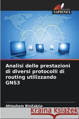 Analisi delle prestazioni di diversi protocolli di routing utilizzando GNS3 Ahtesham Binzakria 9786205300381 Edizioni Sapienza - książka