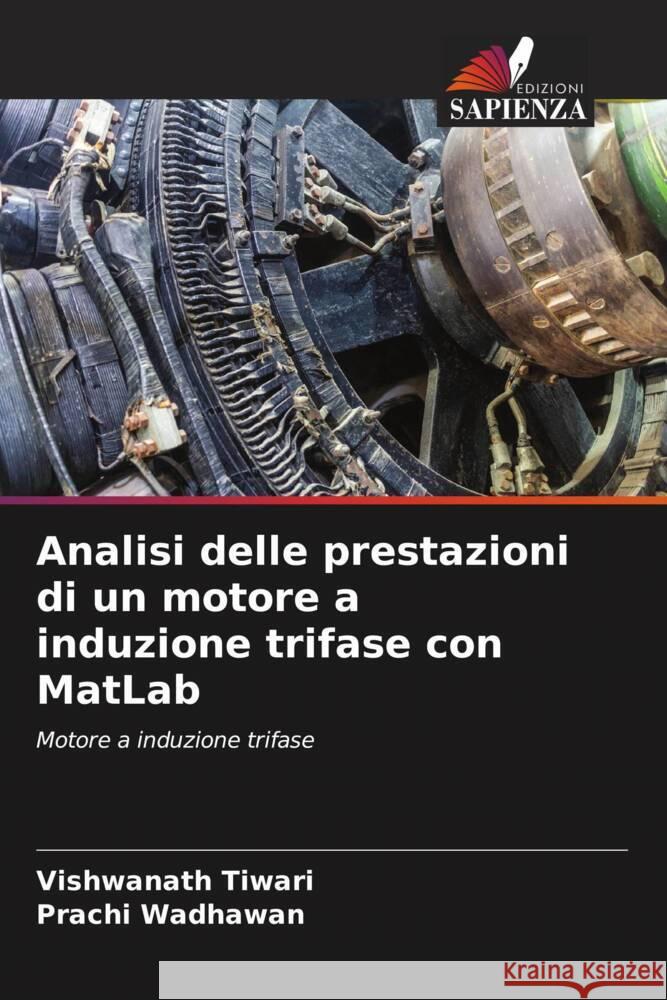 Analisi delle prestazioni di un motore a induzione trifase con MatLab Tiwari, Vishwanath, Wadhawan, Prachi 9786204840321 Edizioni Sapienza - książka