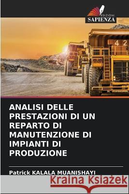 Analisi Delle Prestazioni Di Un Reparto Di Manutenzione Di Impianti Di Produzione Patrick Kalal 9786205840993 Edizioni Sapienza - książka