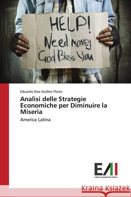 Analisi delle Strategie Economiche per Diminuire la Miseria : America Latina Guillen Flores, Eduardo Noe 9783330781436 Edizioni Accademiche Italiane - książka