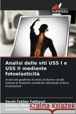 Analisi delle viti USS I e USS II mediante fotoelasticità Fakher Fakhouri, Sarah, Shimano, Antônio, Araújo, Cleudmar 9786208737283 Edizioni Sapienza - książka