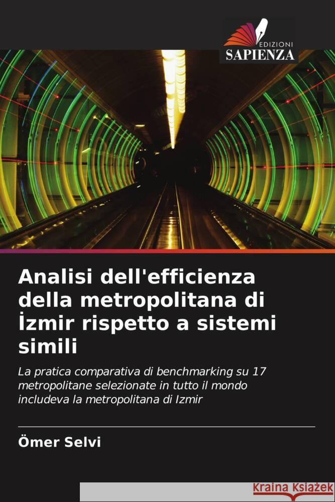 Analisi dell'efficienza della metropolitana di Izmir rispetto a sistemi simili Selvi, Ömer 9786203325218 Edizioni Sapienza - książka