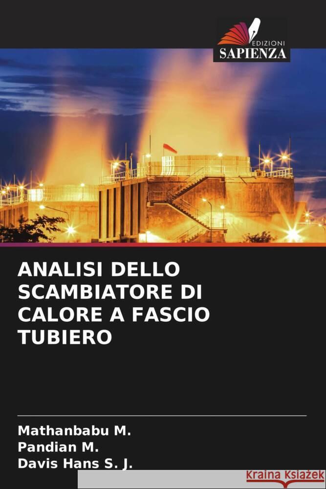 ANALISI DELLO SCAMBIATORE DI CALORE A FASCIO TUBIERO M., Mathanbabu, M., Pandian, S. J., Davis Hans 9786204697109 Edizioni Sapienza - książka