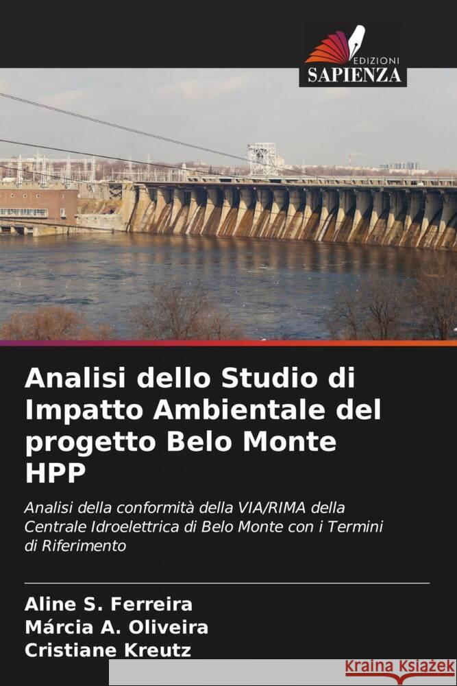 Analisi dello Studio di Impatto Ambientale del progetto Belo Monte HPP Aline S Marcia A Cristiane Kreutz 9786208109837 Edizioni Sapienza - książka