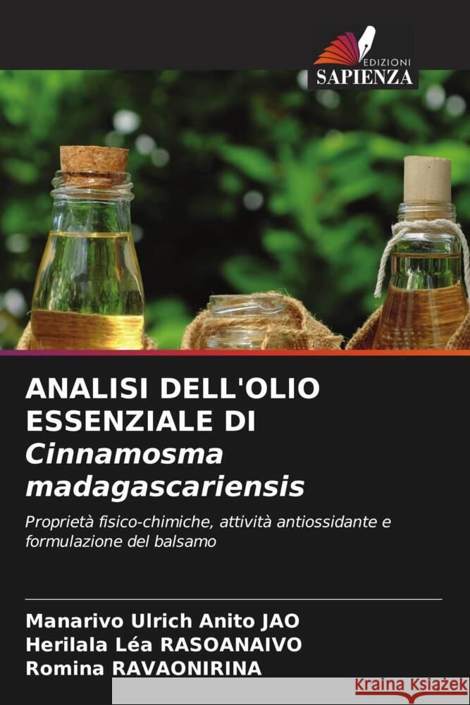 ANALISI DELL'OLIO ESSENZIALE DI Cinnamosma madagascariensis JAO, Manarivo Ulrich Anito, RASOANAIVO, Herilala Léa, RAVAONIRINA, Romina 9786206644460 Edizioni Sapienza - książka