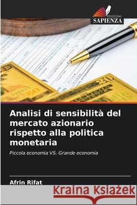 Analisi di sensibilità del mercato azionario rispetto alla politica monetaria Rifat, Afrin 9786208464042 Edizioni Sapienza - książka