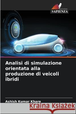 Analisi di simulazione orientata alla produzione di veicoli ibridi Ashish Kumar Khare 9786205668252 Edizioni Sapienza - książka