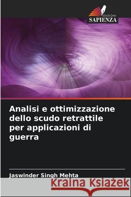 Analisi e ottimizzazione dello scudo retrattile per applicazioni di guerra Jaswinder Singh Mehta 9786204129211 Edizioni Sapienza - książka