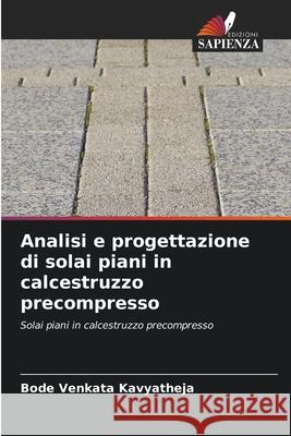 Analisi e progettazione di solai piani in calcestruzzo precompresso Kavyatheja, Bode Venkata 9786208870065 Edizioni Sapienza - książka