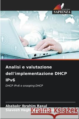 Analisi e valutazione dell'implementazione DHCP IPv6 Ibrahim Rasul, Ababakr, Haghighi Movahed, Siavosh 9786208957698 Edizioni Sapienza - książka