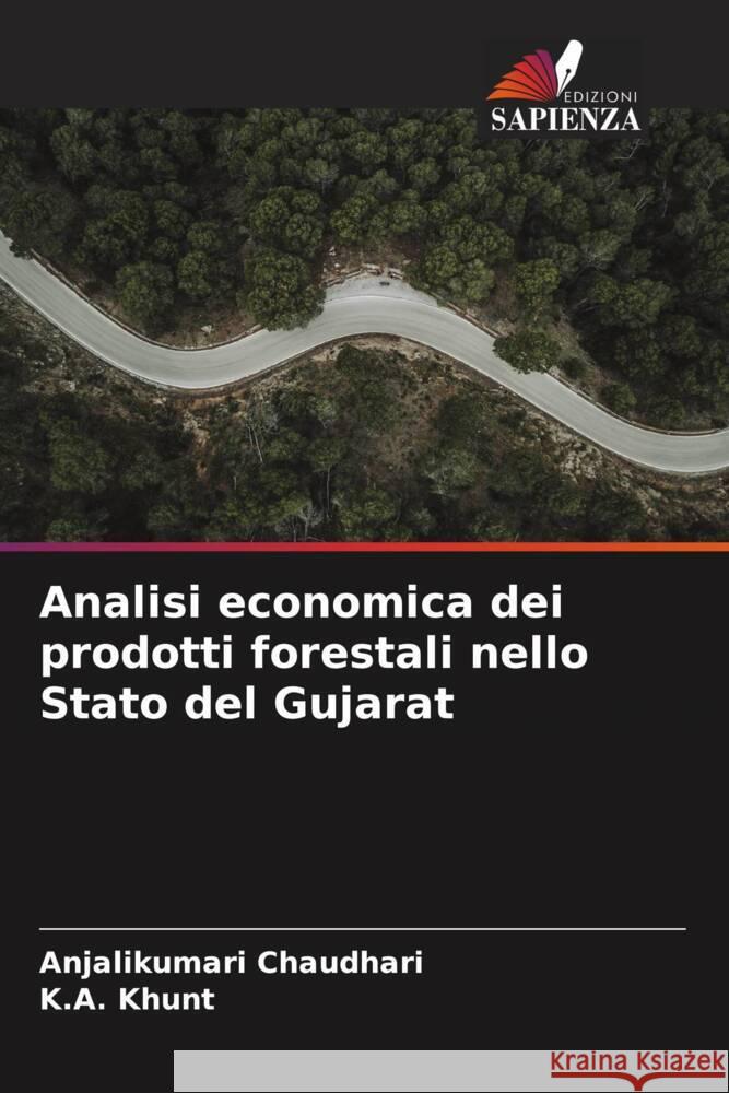 Analisi economica dei prodotti forestali nello Stato del Gujarat Anjalikumari Chaudhari K. a. Khunt 9786207520756 Edizioni Sapienza - książka