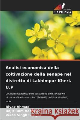 Analisi economica della coltivazione della senape nel distretto di Lakhimpur Kheri. U.P Riyaz Ahmad Rajit Ram Verma Vikas Singh Sengar 9786204165110 Edizioni Sapienza - książka