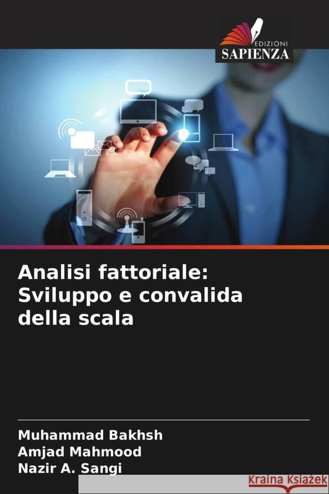 Analisi fattoriale: Sviluppo e convalida della scala Bakhsh, Muhammad, Mahmood, Amjad, Sangi, Nazir A. 9786205252796 Edizioni Sapienza - książka