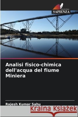 Analisi fisico-chimica dell'acqua del fiume Miniera Sahu, Rajesh Kumar 9786207833450 Edizioni Sapienza - książka