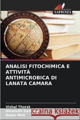 Analisi Fitochimica E Attività Antimicrobica Di Lanata Camara Thorat, Vishal 9786205334119 Edizioni Sapienza - książka