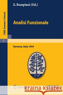 Analisi Funzionale: Lectures Given at a Summer School of the Centro Internazionale Matematico Estivo (C.I.M.E.) Held in Varenna (Como), It Bompiani, E. 9783642108792 Springer - książka