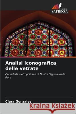 Analisi iconografica delle vetrate Gonzales, Clara 9786202371452 Edizioni Sapienza - książka