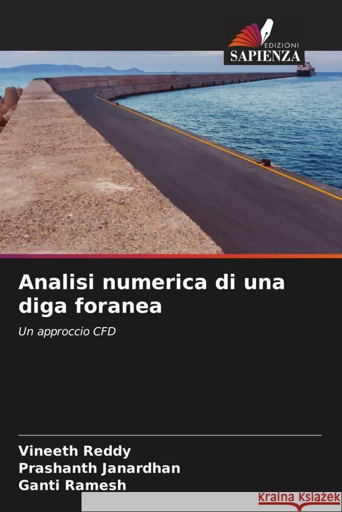 Analisi numerica di una diga foranea Reddy, Vineeth, Janardhan, Prashanth, Ramesh, Ganti 9786205089309 Edizioni Sapienza - książka