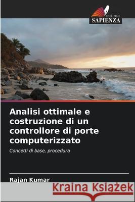 Analisi ottimale e costruzione di un controllore di porte computerizzato Rajan Kumar 9786207692118 Edizioni Sapienza - książka