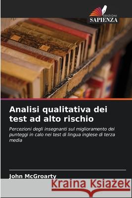 Analisi qualitativa dei test ad alto rischio McGroarty, John 9786209030147 Edizioni Sapienza - książka