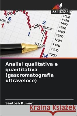 Analisi qualitativa e quantitativa (gascromatografia ultraveloce) Santosh Kumar 9786207931187 Edizioni Sapienza - książka