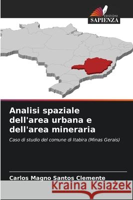 Analisi spaziale dell'area urbana e dell'area mineraria Clemente, Carlos Magno Santos 9786208736132 Edizioni Sapienza - książka
