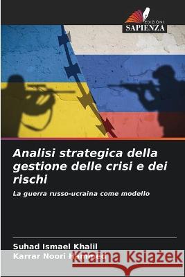 Analisi strategica della gestione delle crisi e dei rischi Suhad Ismael Khalil Karrar Noori Hammed  9786205886243 Edizioni Sapienza - książka