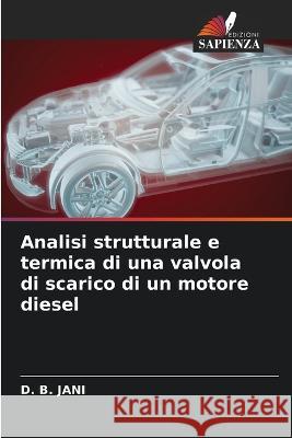 Analisi strutturale e termica di una valvola di scarico di un motore diesel D B Jani 9786205282700 Edizioni Sapienza - książka