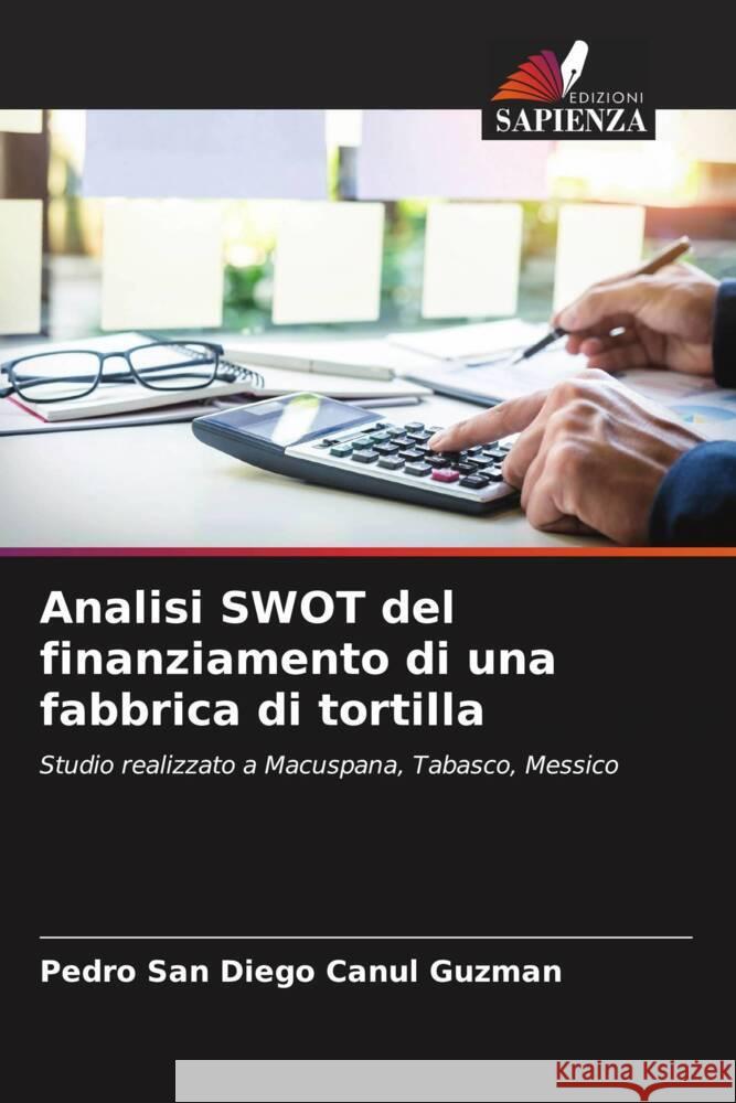 Analisi SWOT del finanziamento di una fabbrica di tortilla Canul Guzman, Pedro San Diego 9786206527466 Edizioni Sapienza - książka