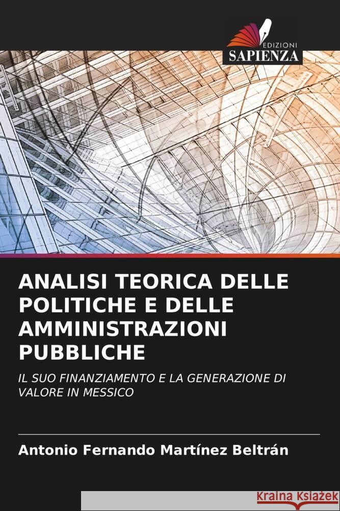 Analisi Teorica Delle Politiche E Delle Amministrazioni Pubbliche Antonio Fernando Mart?ne 9786206658641 Edizioni Sapienza - książka