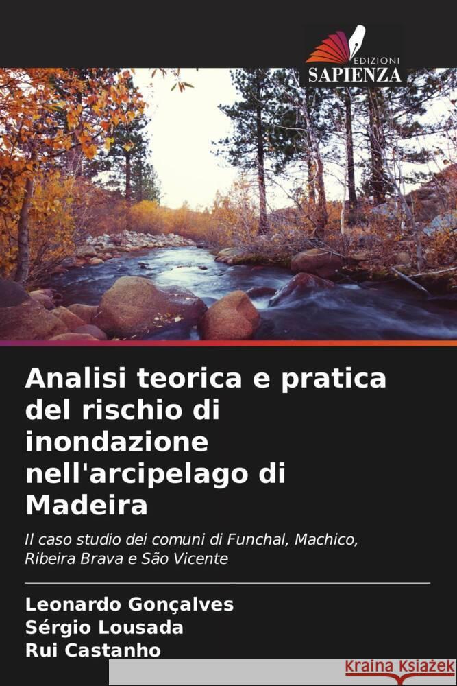 Analisi teorica e pratica del rischio di inondazione nell'arcipelago di Madeira Gonçalves, Leonardo, Lousada, Sérgio, Castanho, Rui 9786204408279 Edizioni Sapienza - książka