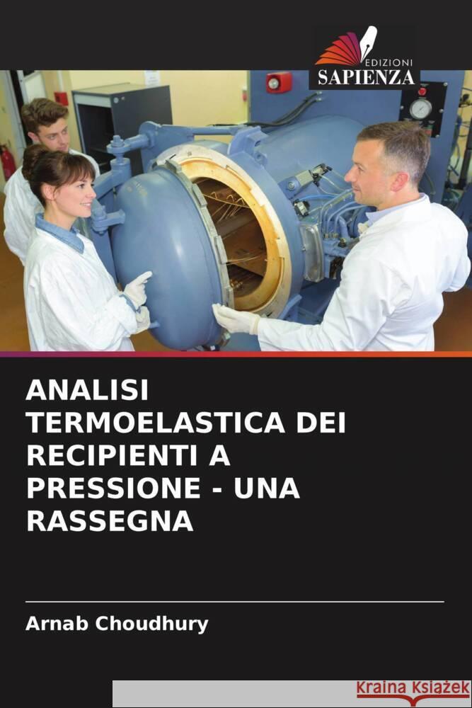 ANALISI TERMOELASTICA DEI RECIPIENTI A PRESSIONE - UNA RASSEGNA Choudhury, Arnab 9786208354138 Edizioni Sapienza - książka