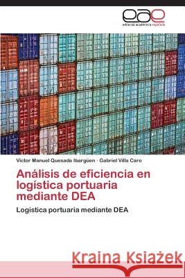 Análisis de eficiencia en logística portuaria mediante DEA Quesada Ibargüen Victor Manuel 9783844335767 Editorial Academica Espanola - książka