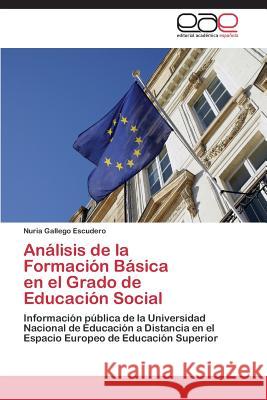 Analisis de La Formacion Basica En El Grado de Educacion Social Gallego Escudero Nuria 9783844344165 Editorial Academica Espanola - książka