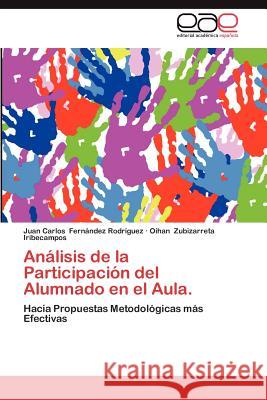 Analisis de La Participacion del Alumnado En El Aula. Fern Ndez Rodr Guez, Juan Carlos 9783659012471 Editorial Acad Mica Espa Ola - książka