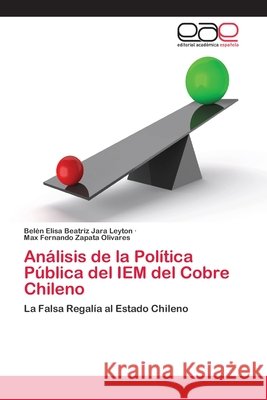 Análisis de la Política Pública del IEM del Cobre Chileno Jara Leyton, Belén Elisa Beatriz 9783659006289 Editorial Acad Mica Espa Ola - książka
