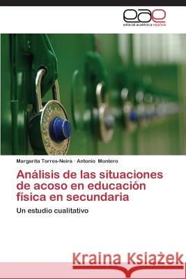 Analisis de Las Situaciones de Acoso En Educacion Fisica En Secundaria Torres-Neira Margarita                   Montero Antonio 9783848456864 Editorial Academica Espanola - książka