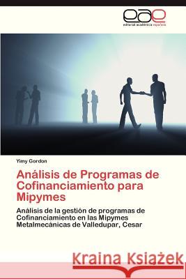 Analisis de Programas de Cofinanciamiento Para Mipymes  9783846572962 Editorial Academica Espanola - książka