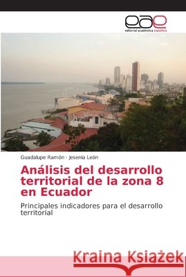 Análisis del desarrollo territorial de la zona 8 en Ecuador Ramón, Guadalupe 9786202150217 Editorial Académica Española - książka