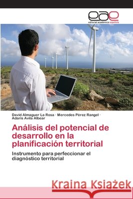 Análisis del potencial de desarrollo en la planificación territorial Almaguer La Rosa, David 9783659024887 Editorial Academica Espanola - książka