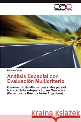 Analisis Espacial Con Evaluacion Multicriterio Nicol?'s Caloni 9783848457205 Editorial Acad Mica Espa Ola - książka