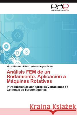 Analisis Fem de Un Rodamiento. Aplicacion a Maquinas Rotativas V. Ctor Herrera Edwin Laniado Ngela T 9783848457304 Editorial Acad Mica Espa Ola - książka