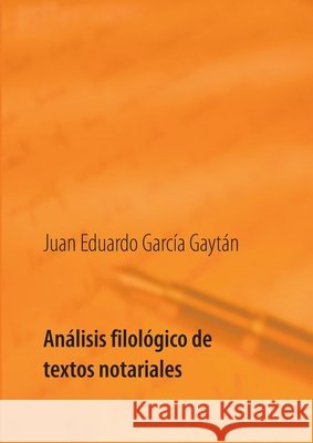 Análisis filológico de textos notariales: Estudio histórico, léxico y lingüístico de seis inventarios de bienes: Cádiz y Veracruz a través de los documentos notariales del Archivo Histórico Provincial Juan Eduardo García Gaytán 9783754314487 Books on Demand - książka