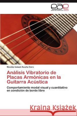 Analisis Vibratorio de Placas Armonicas En La Guitarra Acustica Nicol?'s Ismael Ac 9783848477081 Editorial Acad Mica Espa Ola - książka