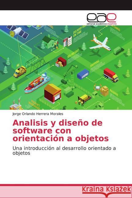 Analisis y diseño de software con orientación a objetos : Una introducción al desarrollo orientado a objetos Herrera Morales, Jorge Orlando 9786200044242 Editorial Académica Española - książka