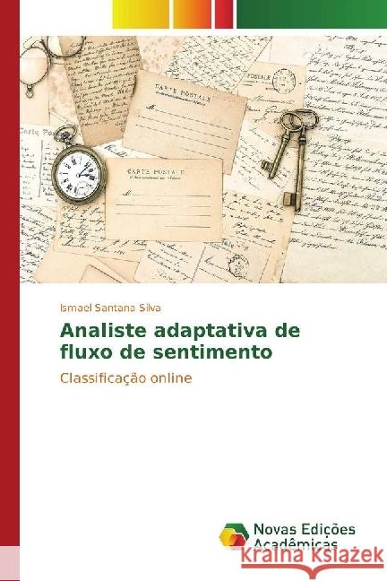 Analiste adaptativa de fluxo de sentimento : Classificação online Santana Silva, Ismael 9783330763272 Novas Edicioes Academicas - książka