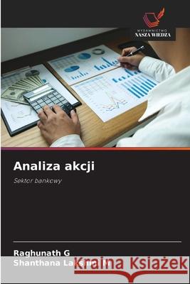 Analiza akcji G, Raghunath, M, Shanthana Lakshmi 9786208648251 Wydawnictwo Nasza Wiedza - książka