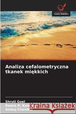 Analiza cefalometryczna tkanek miekkich Goel, Shruti, Kumar, Reena R., Chandna, Ambuj 9786203878837 Wydawnictwo Nasza Wiedza - książka