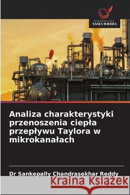 Analiza charakterystyki przenoszenia ciepla przeplywu Taylora w mikrokanalach Reddy, Dr Sankepally Chandrasekhar 9786202360890 Wydawnictwo Nasza Wiedza - książka